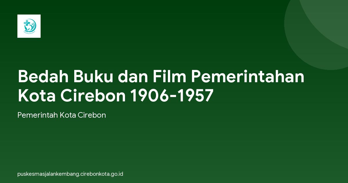 Bedah Buku dan Film Pemerintahan Kota Cirebon 1906-1957