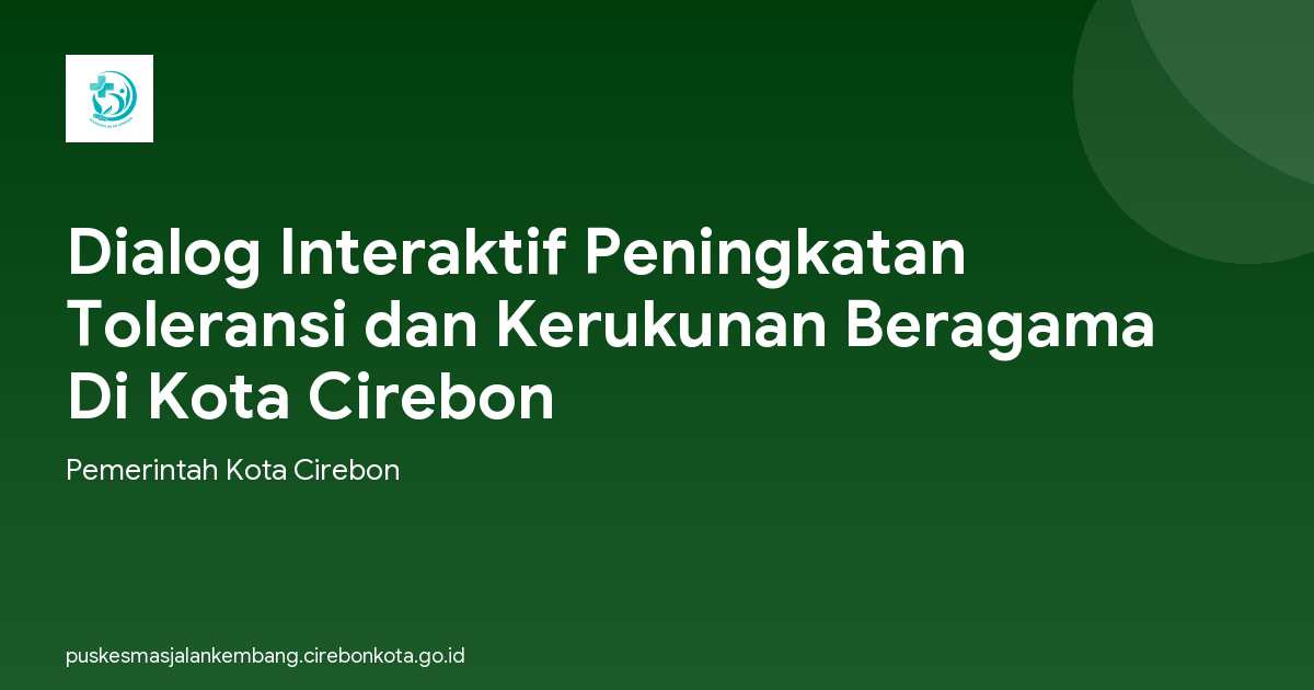 Dialog Interaktif Peningkatan Toleransi dan Kerukunan Beragama Di Kota Cirebon