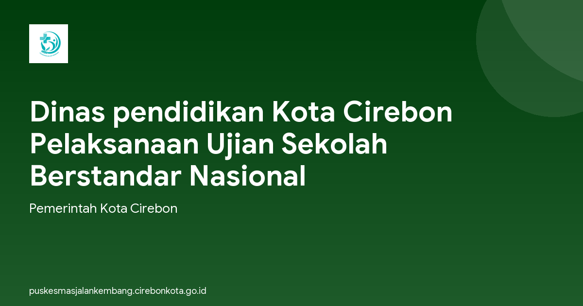 Dinas pendidikan Kota Cirebon Pelaksanaan Ujian Sekolah Berstandar Nasional