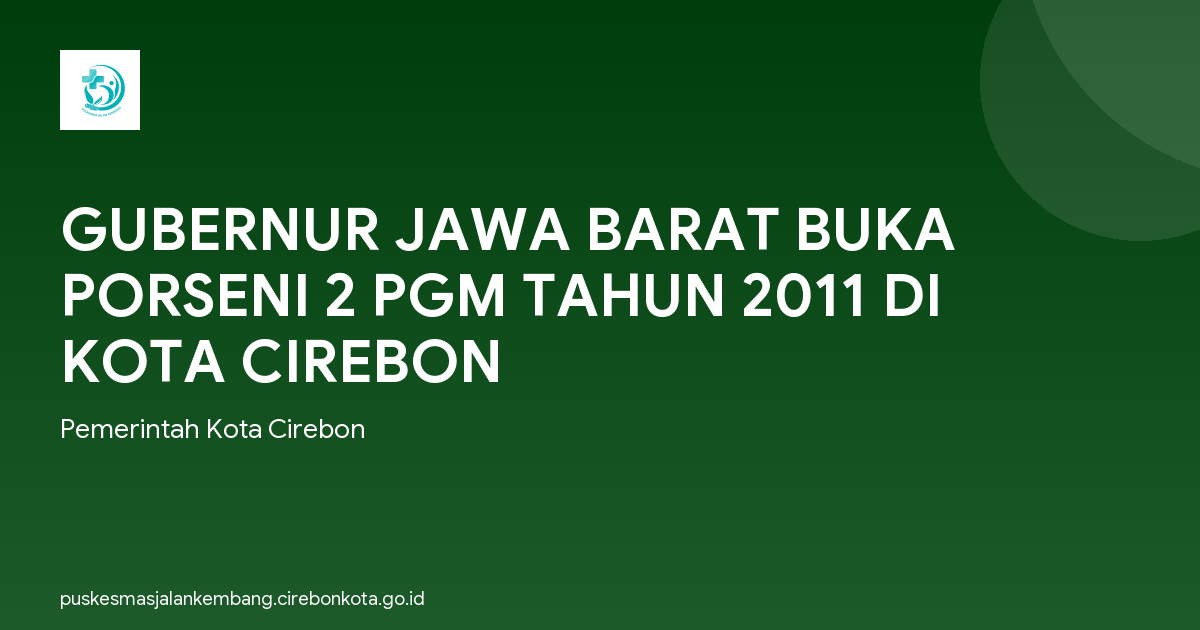 GUBERNUR JAWA BARAT BUKA PORSENI 2 PGM TAHUN 2011 DI KOTA CIREBON