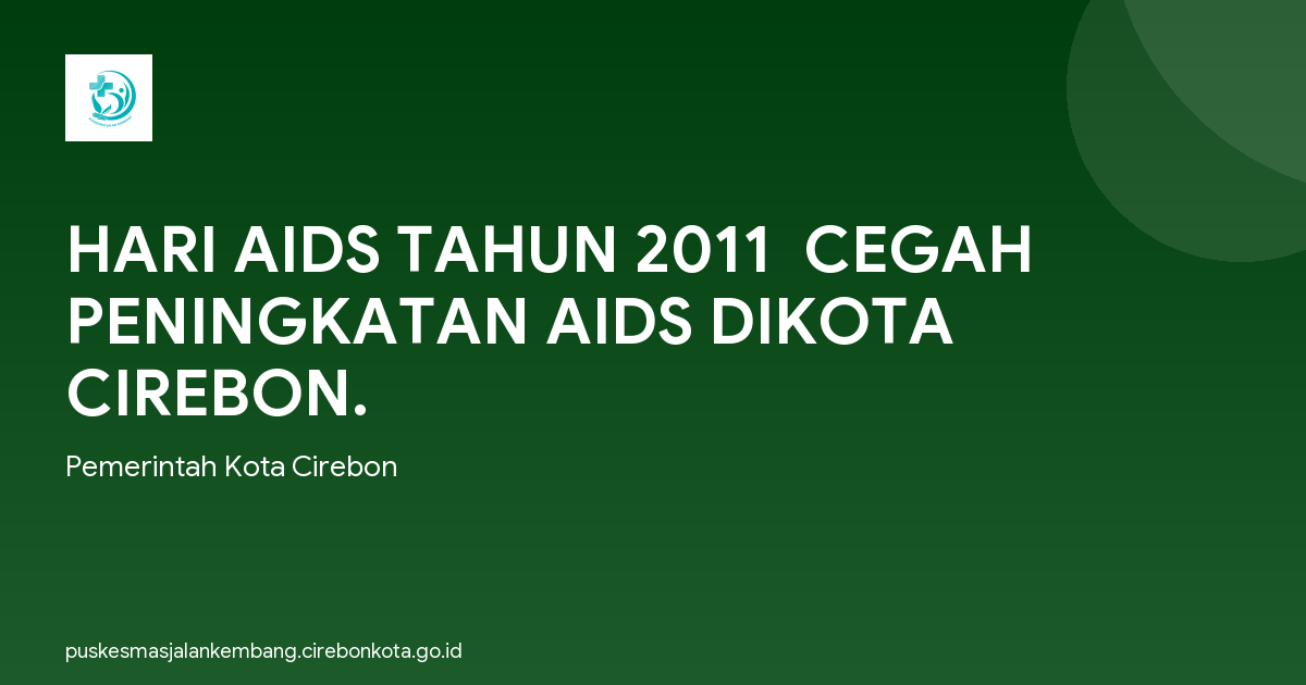 HARI AIDS TAHUN 2011  CEGAH PENINGKATAN AIDS DIKOTA CIREBON.