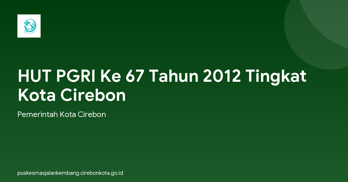 HUT PGRI Ke 67 Tahun 2012 Tingkat Kota Cirebon