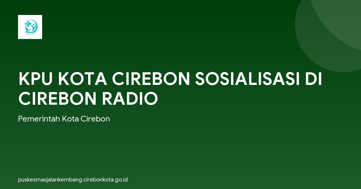 KPU KOTA CIREBON SOSIALISASI DI CIREBON RADIO