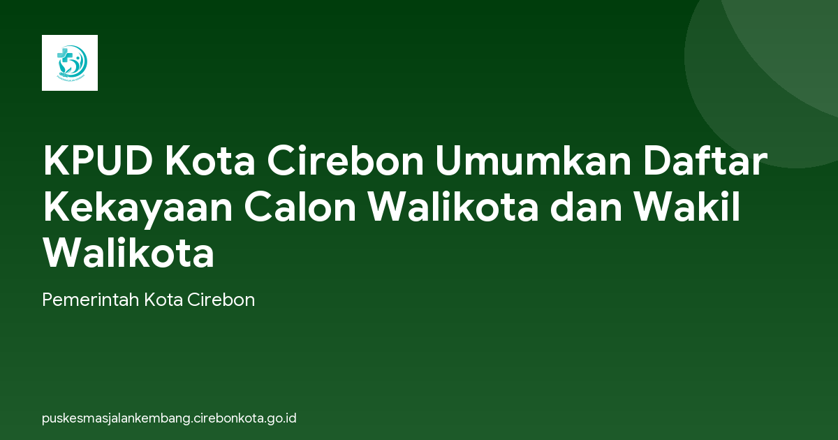 KPUD Kota Cirebon Umumkan Daftar Kekayaan Calon Walikota dan Wakil Walikota