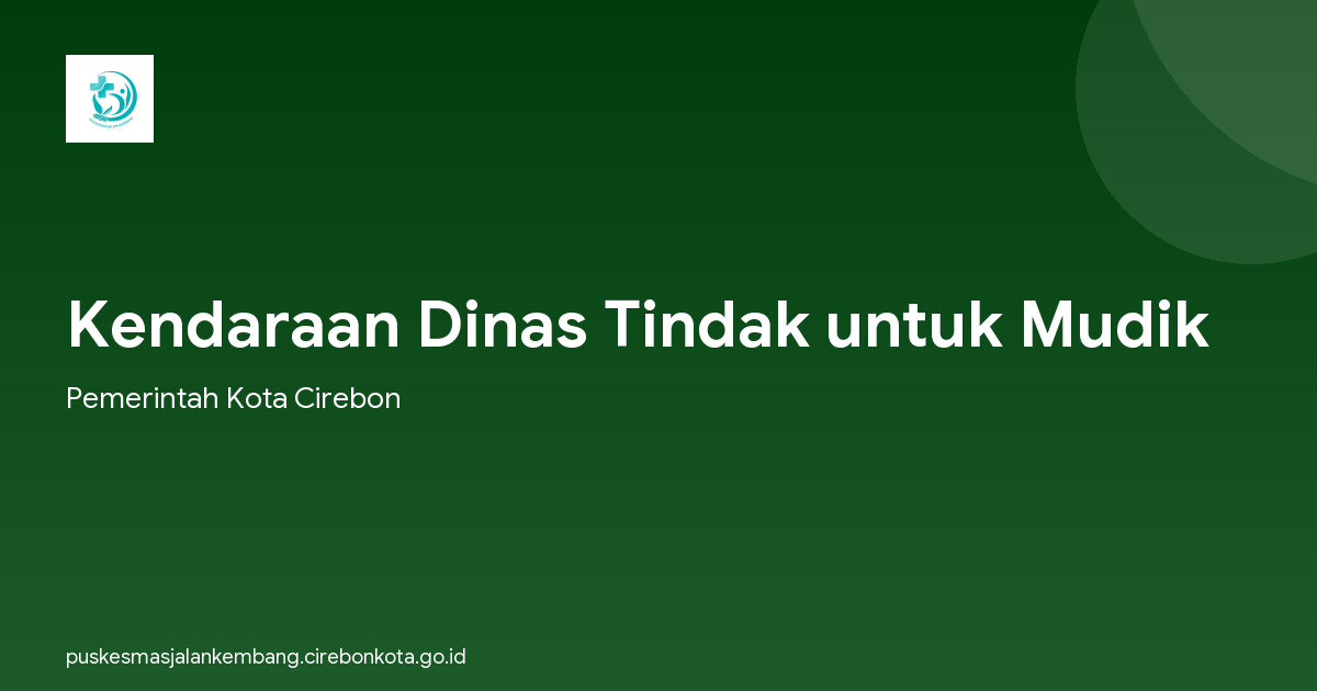 Kendaraan Dinas Tindak untuk Mudik