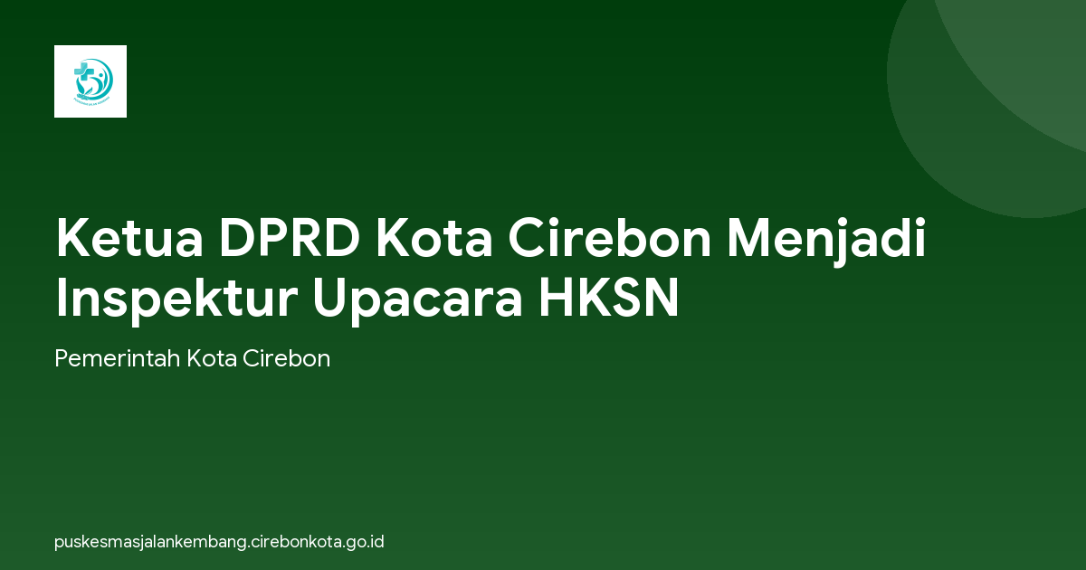 Ketua DPRD Kota Cirebon Menjadi Inspektur Upacara HKSN