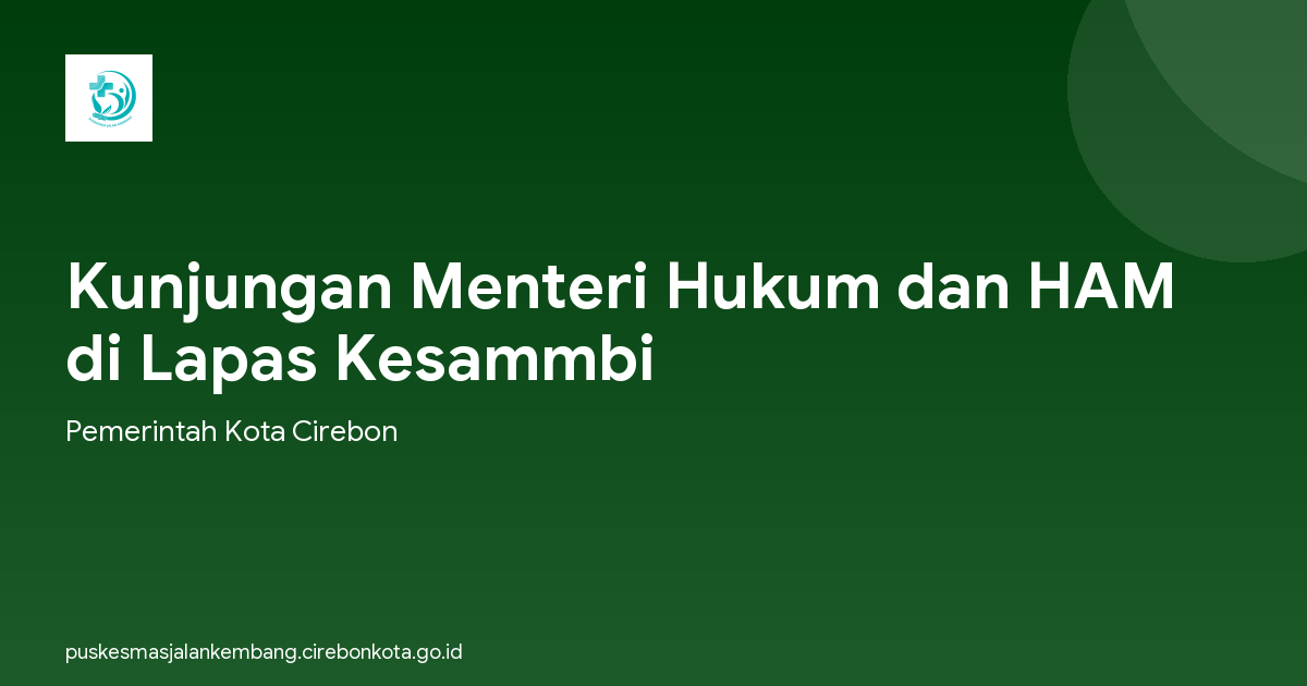 Kunjungan Menteri Hukum dan HAM di Lapas Kesammbi