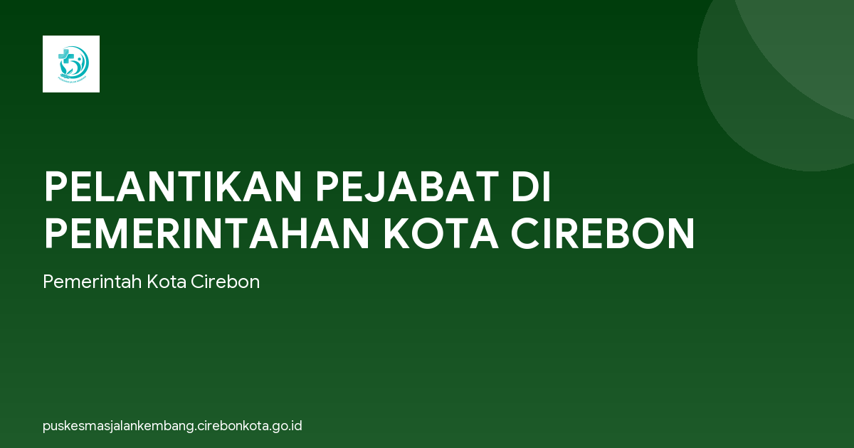 PELANTIKAN PEJABAT DI PEMERINTAHAN KOTA CIREBON