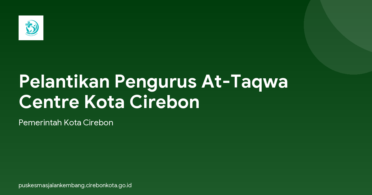 Pelantikan Pengurus At-Taqwa Centre Kota Cirebon