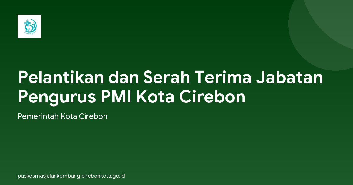 Pelantikan dan Serah Terima Jabatan Pengurus PMI Kota Cirebon