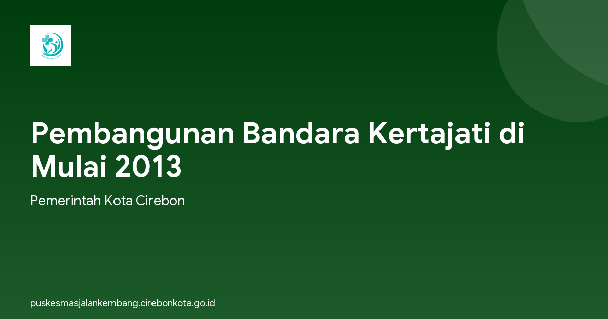 Pembangunan Bandara Kertajati di Mulai 2013