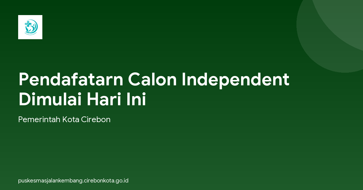 Pendafatarn Calon Independent Dimulai Hari Ini