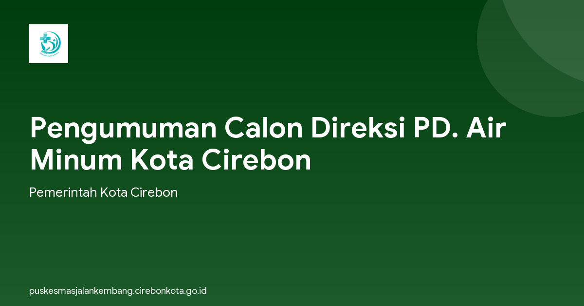 Pengumuman Calon Direksi PD. Air Minum Kota Cirebon
