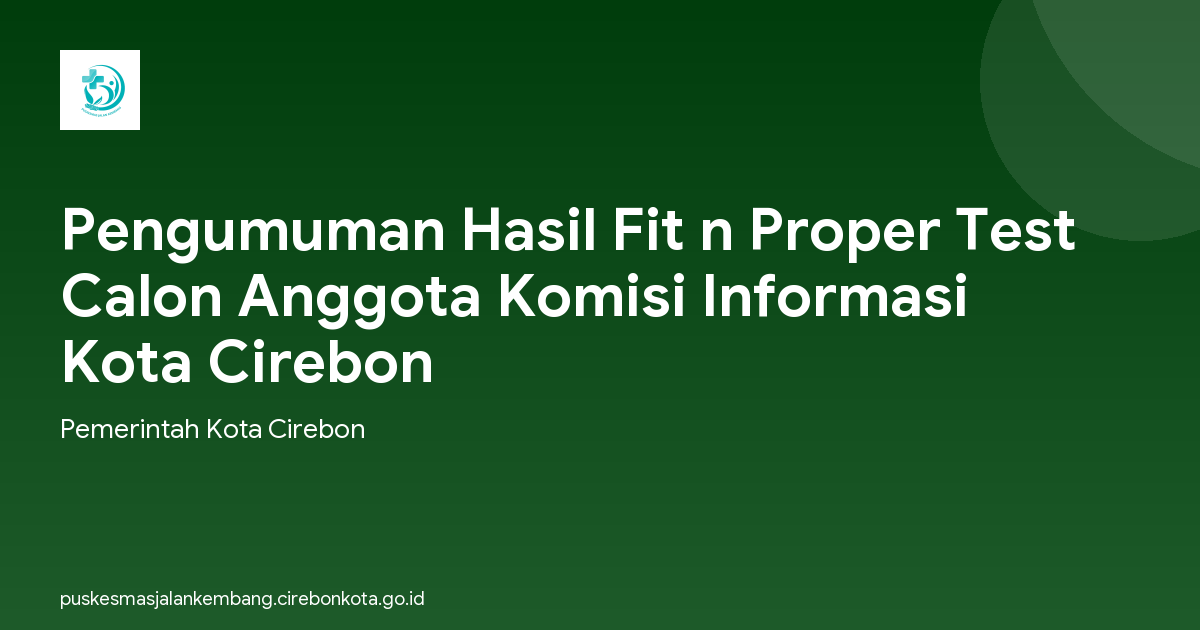 Pengumuman Hasil Fit n Proper Test Calon Anggota Komisi Informasi Kota Cirebon