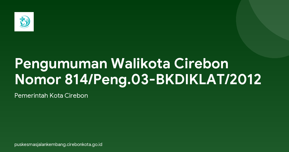 Pengumuman Walikota Cirebon Nomor 814/Peng.03-BKDIKLAT/2012