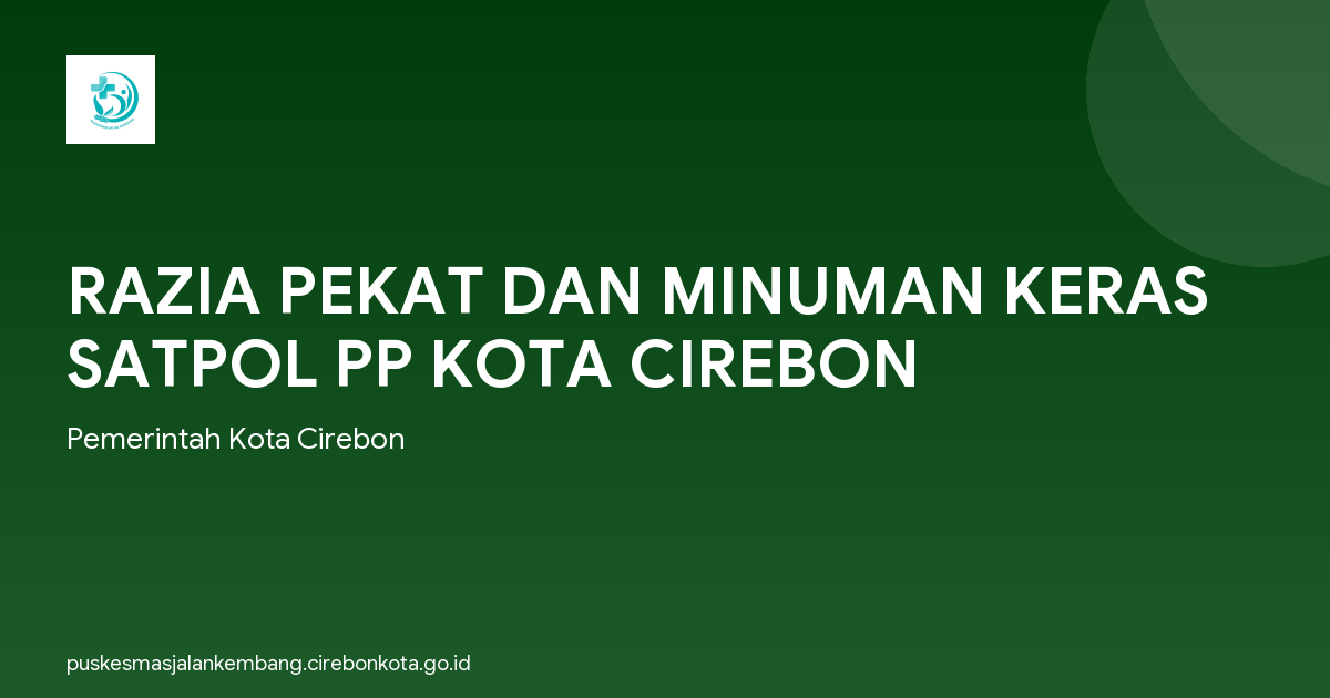 RAZIA PEKAT DAN MINUMAN KERAS SATPOL PP KOTA CIREBON