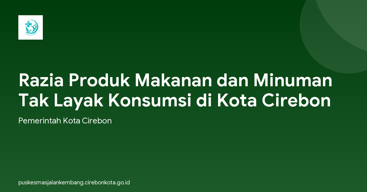 Razia Produk Makanan dan Minuman Tak Layak Konsumsi di Kota Cirebon
