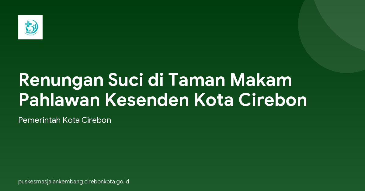 Renungan Suci di Taman Makam Pahlawan Kesenden Kota Cirebon
