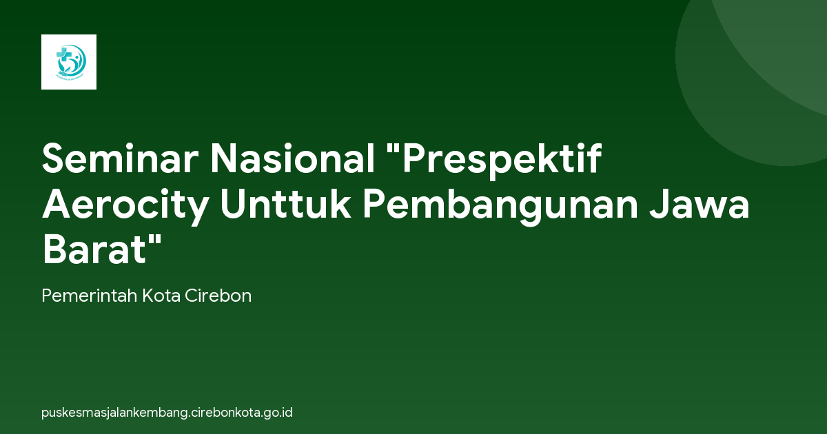Seminar Nasional "Prespektif Aerocity Unttuk Pembangunan Jawa Barat"