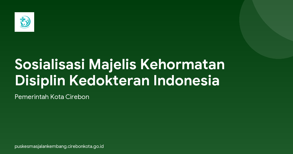 Sosialisasi Majelis Kehormatan Disiplin Kedokteran Indonesia
