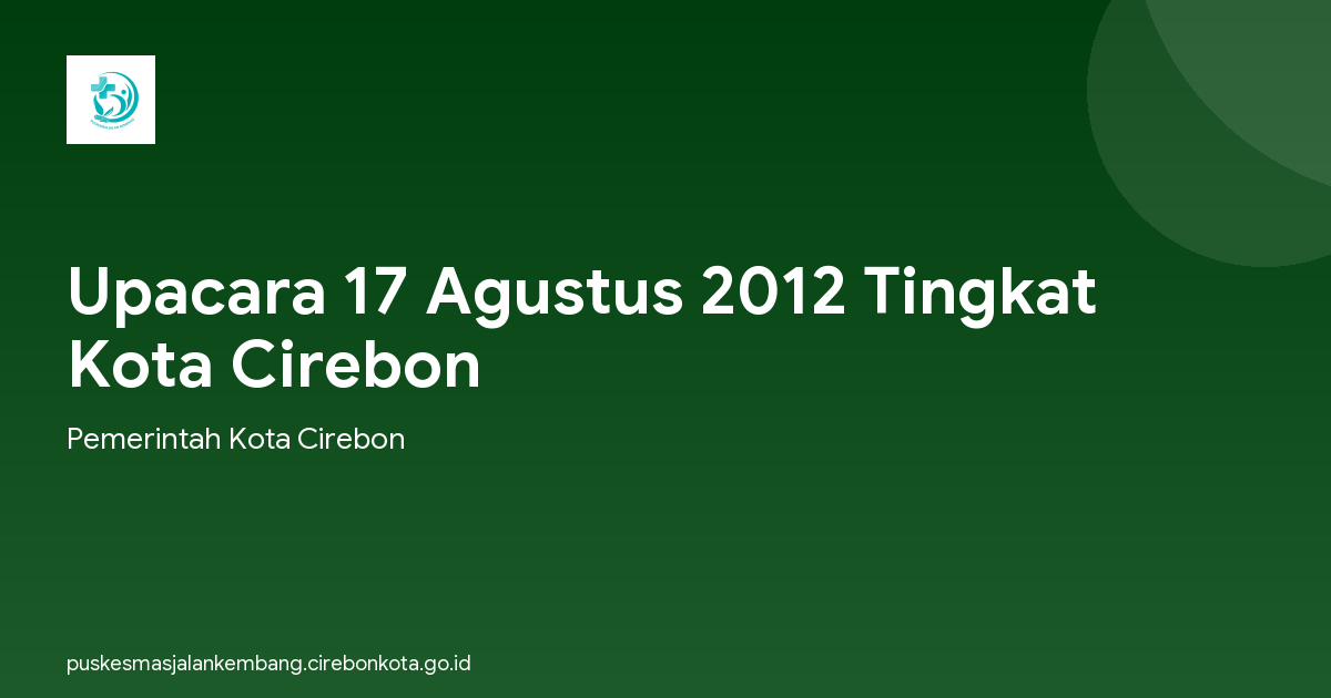 Upacara 17 Agustus 2012 Tingkat Kota Cirebon