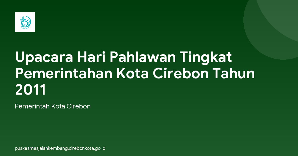 Upacara Hari Pahlawan Tingkat Pemerintahan Kota Cirebon Tahun 2011