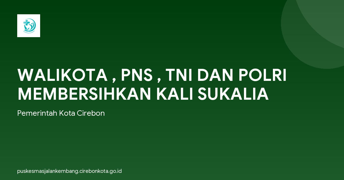 WALIKOTA , PNS , TNI DAN POLRI MEMBERSIHKAN KALI SUKALIA