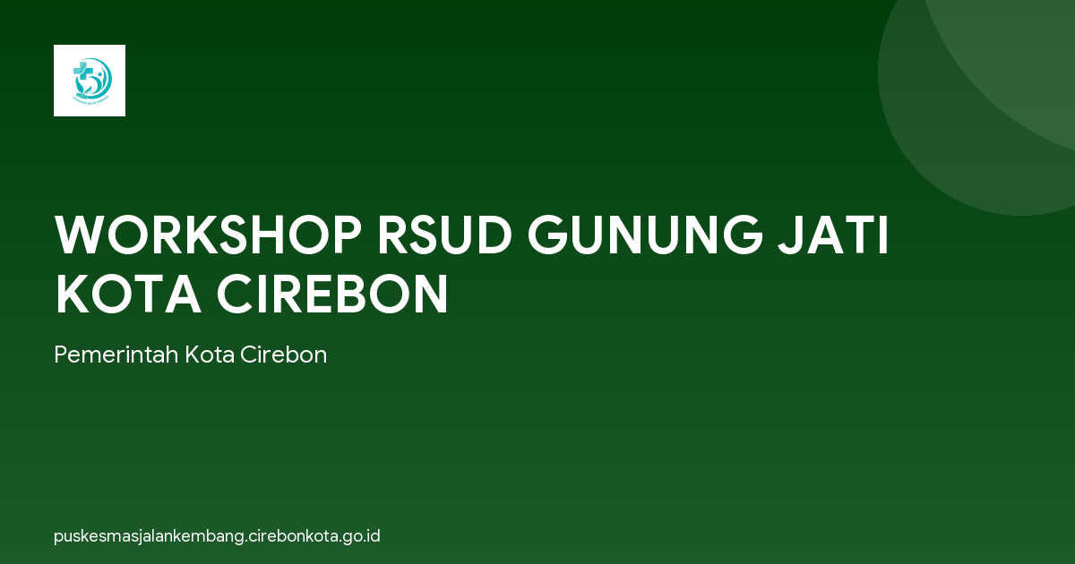 WORKSHOP RSUD GUNUNG JATI KOTA CIREBON
