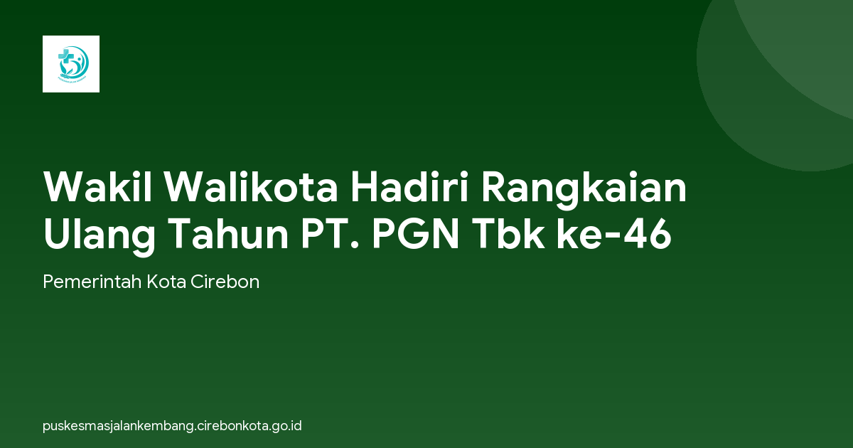 Wakil Walikota Hadiri Rangkaian Ulang Tahun PT. PGN Tbk ke-46