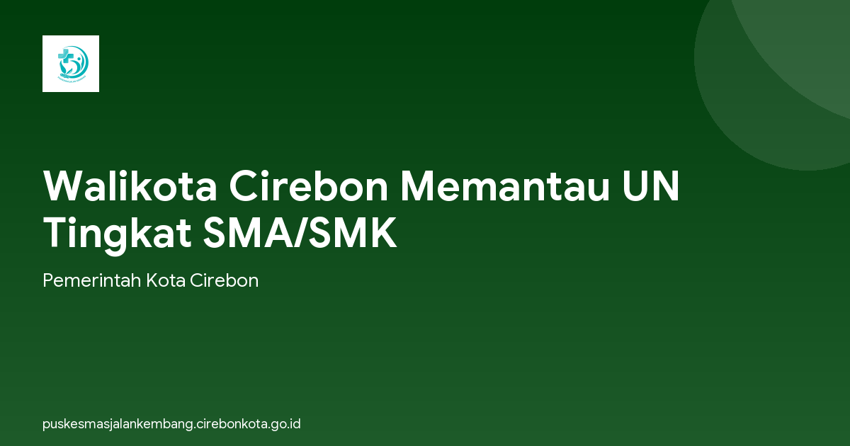 Walikota Cirebon Memantau UN Tingkat SMA/SMK