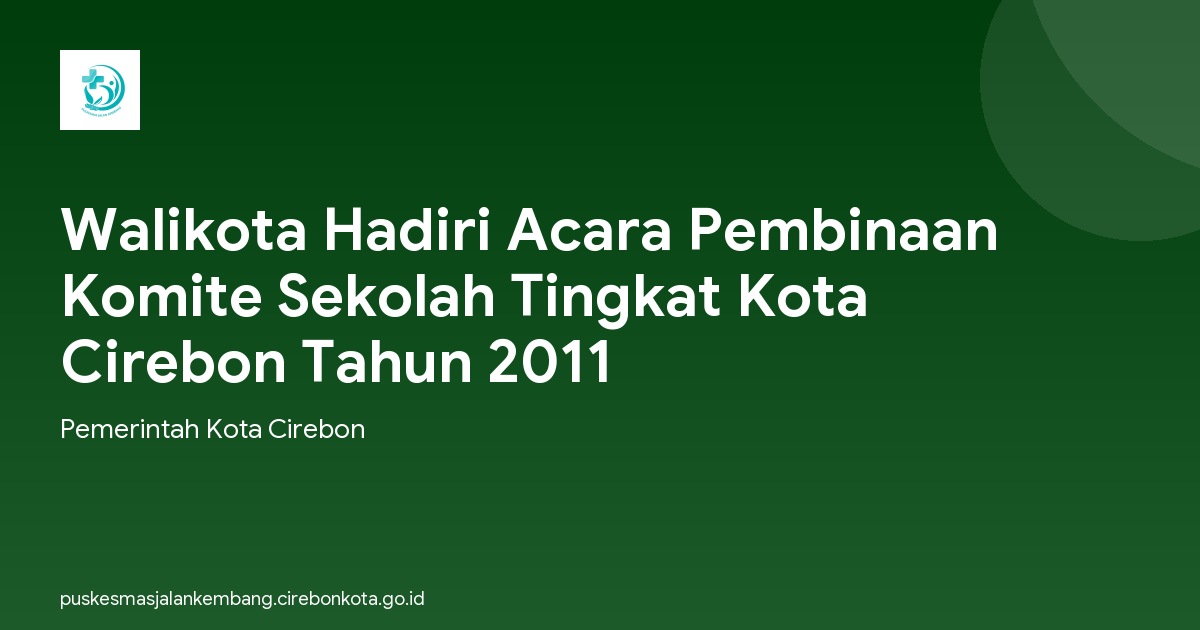 Walikota Hadiri Acara Pembinaan Komite Sekolah Tingkat Kota Cirebon Tahun 2011