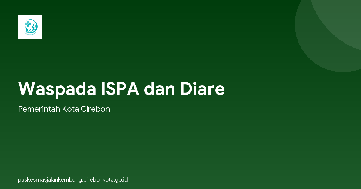 Waspada ISPA dan Diare