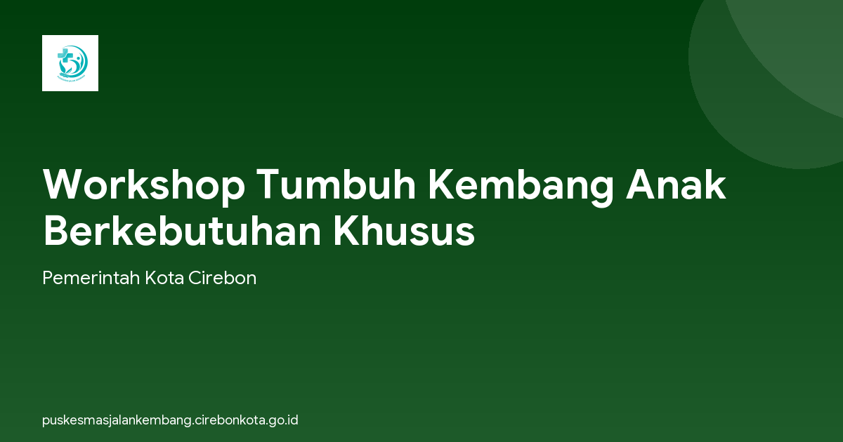 Workshop Tumbuh Kembang Anak Berkebutuhan Khusus